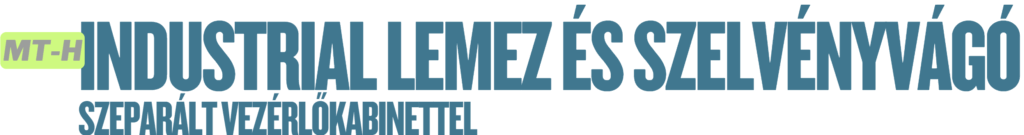 MT-H INDUSTRIAL lemez és szelvényvágó lézer